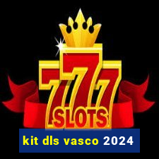 kit dls vasco 2024